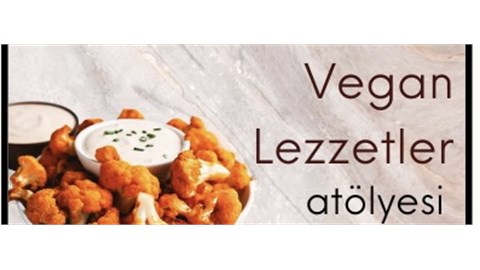 Vegan Beslenenlere Özel Atölye (Workshop) 25 Nisan