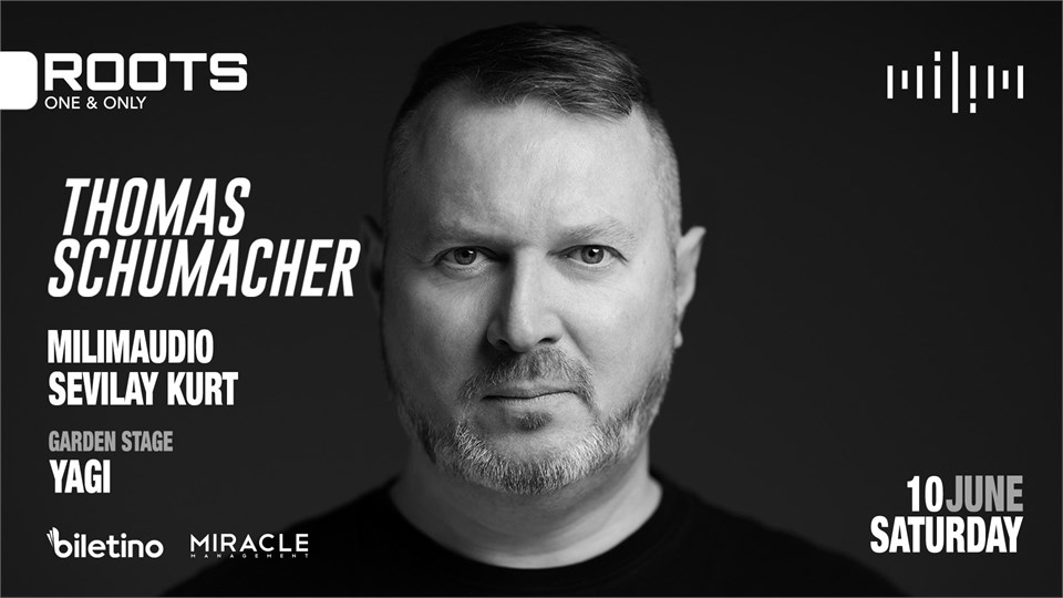 Thomas Schumacher | 10 Haziran @Roots | Milimaudio Presents