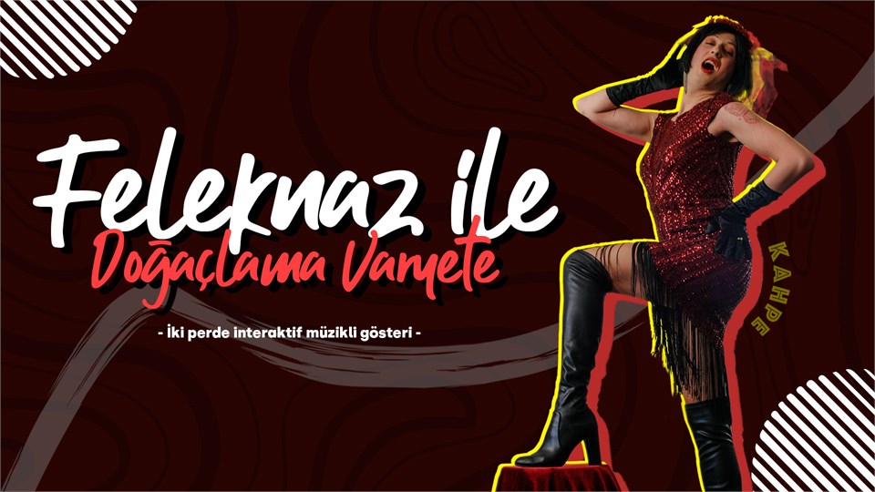 Kahpe feleknaz / doğaçlama varyete 