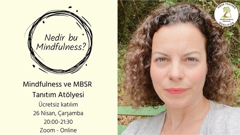 "Nedir bu Mindfulness?" - Mindfulness ve MBSR Tanıtım Atölyesi - Ücretsiz ve Online