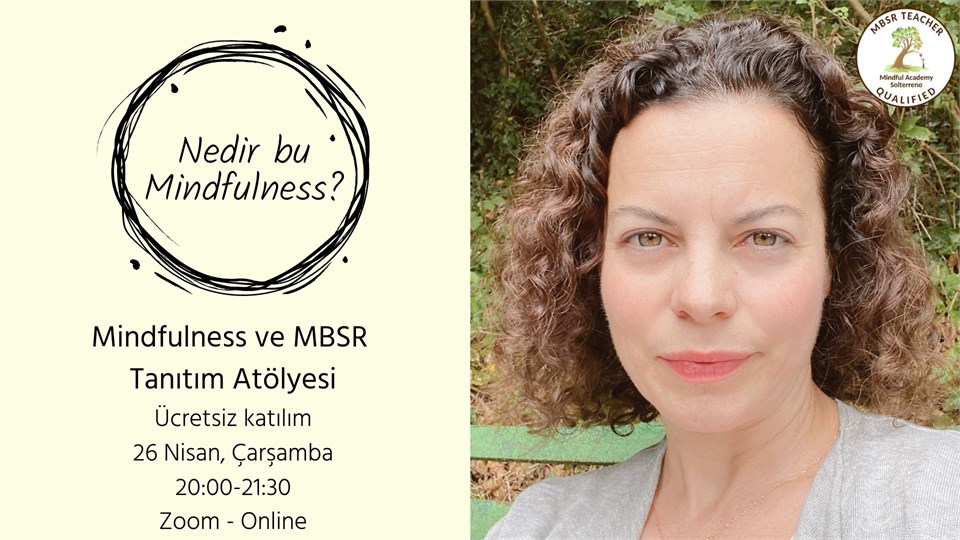 "Nedir bu Mindfulness?" - Mindfulness ve MBSR Tanıtım Atölyesi - Ücretsiz ve Online
