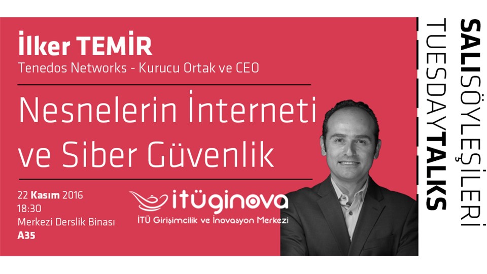 Salı Söyleşisi: İlker Temir - 'Nesnelerin Interneti ve Siber Güvenlik' 