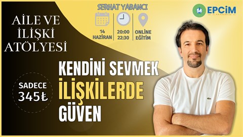 KENDİNİ SEVMEK İLİŞKİLERDE GÜVEN