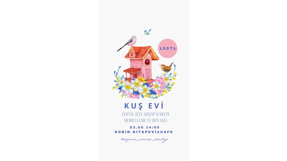 AHŞAP KUŞ EVİ MODELLEME ve BOYAMA ATÖLYESİ  (Çocuklar İçin)