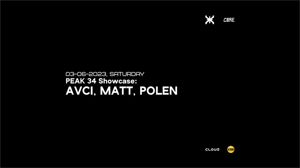 PEAK 34 SHOWCASE: AVCI, MATT, POLEN