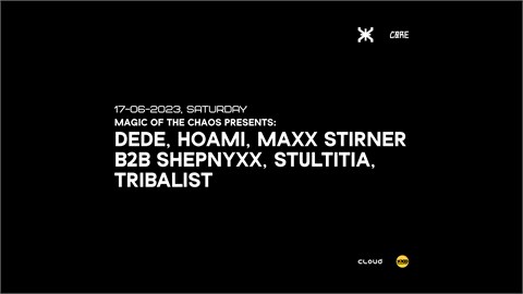 MAGIC OF THE CHAOS: PSYGATE | DEDE, HOAMI, MAXX STIRNER b2b SHEPNYXX, STULTITIA, TRIBALIST