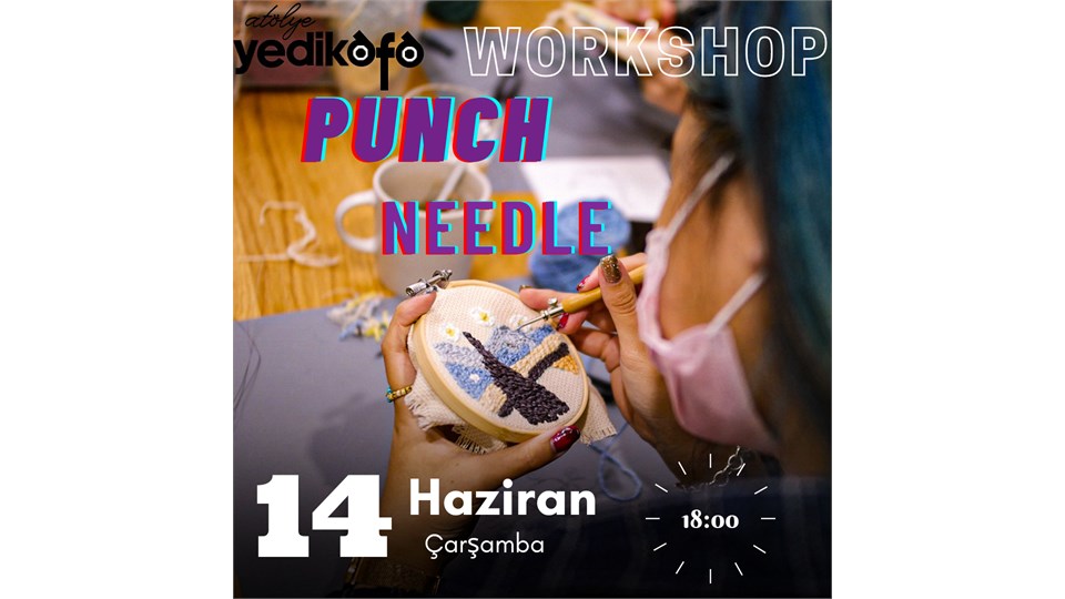 PUNCH NEEDLE WORKSHOP ( 14 HAZİRAN)