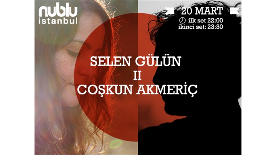 SELEN GULUN & COSKUN AKMERIC ● nublu istanbul