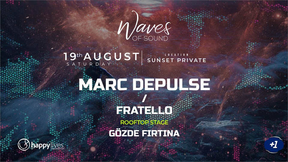 Happy Live's Presents Waves Of Sound 3. (Marc DePulse - Fratello - Gözde Fırtına)