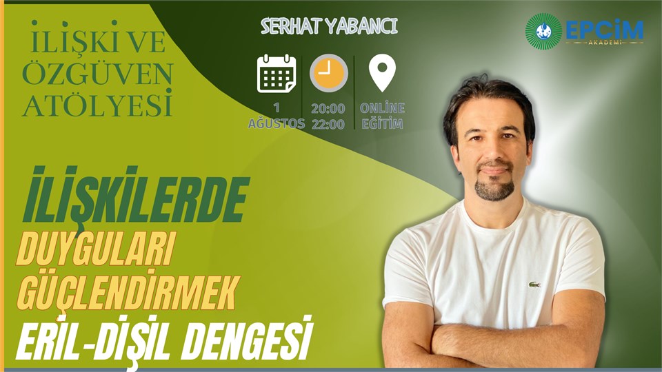 İLİŞKİLERDE DUYGULARI GÜÇLENDİRMEK VE ERİL-DİŞİL DENGESİ
