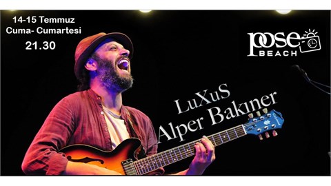 POSE BEACH PRESENTS /  LuXuS COVER BAND  / 14 - 15 JULY 