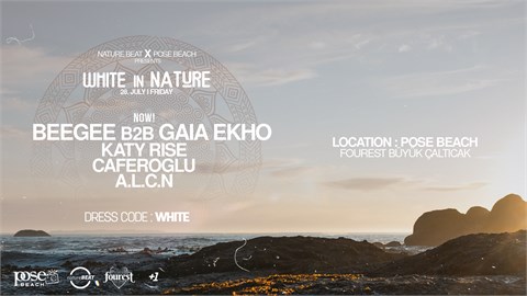 NATURE BEAT PRESENT / BEEGEE b2b GAIA EKHO  / KATY RISE / POSE BEACH / WHITE IN NATURE
