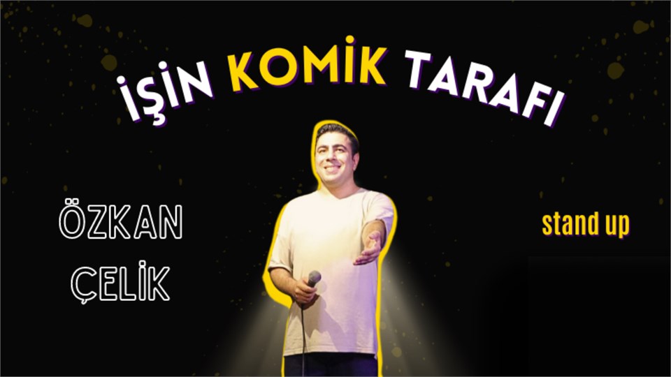 "İşin Komik Tarafı" - Özkan Çelik - Tek Kişilik Stand-Up Gösterisi 
