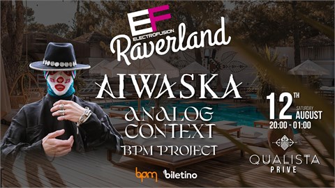 AIWASKA RAVERLAND  SERIES BY ELECTRO FUSION TURKEY @ QUALISTA PRIVE  
