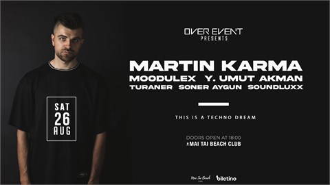 OVER EVENT : MARTIN KARMA, MOODULEX, Y. UMUT AKMAN, TURANER, SONER AYGUN, SOUNDLUXX