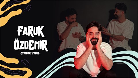 Faruk Özdemir / Standart Faruk Tek kişilik Stand-Up Gösterisi