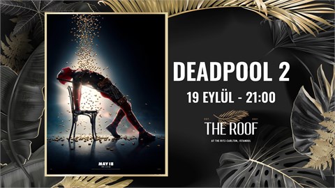 The Roof'ta Açık Hava Sineması / Deadpool 2