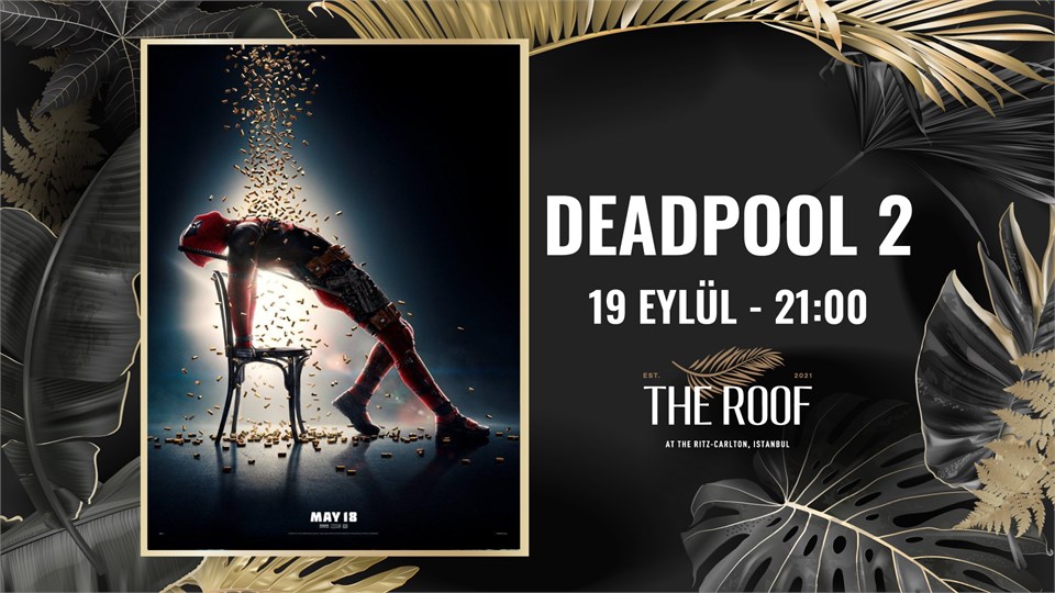 The Roof'ta Açık Hava Sineması / Deadpool 2
