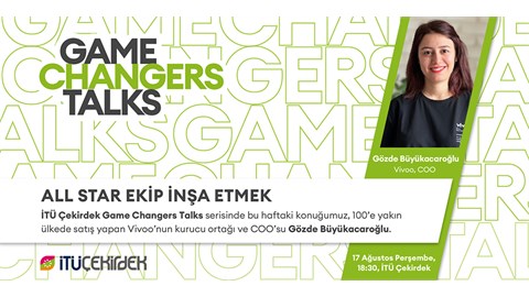 İTÜ Çekirdek Game Changers Talks #2 All Star Ekip İnşa Etmek