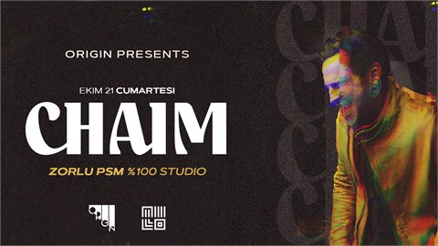 Origin Presents : Chaim @ Zorlu PSM %100 Studio