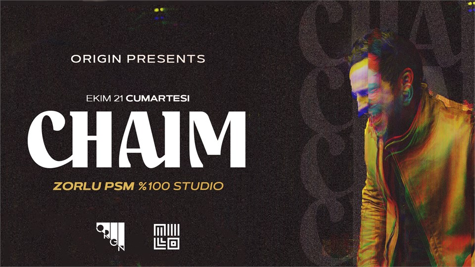 Origin Presents : Chaim @ Zorlu PSM %100 Studio