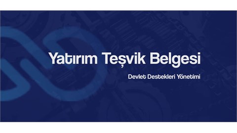 YATIRIM TEŞVİK BELGESİ VE UYGULAMALARI - E TUYS  
