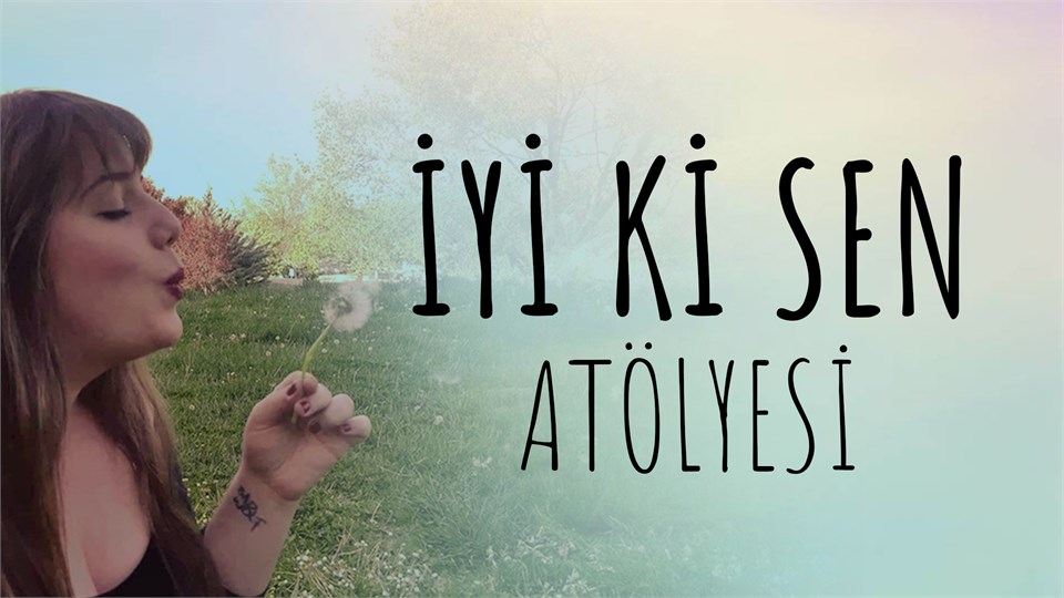 İyi Ki Sen Atölyesi
