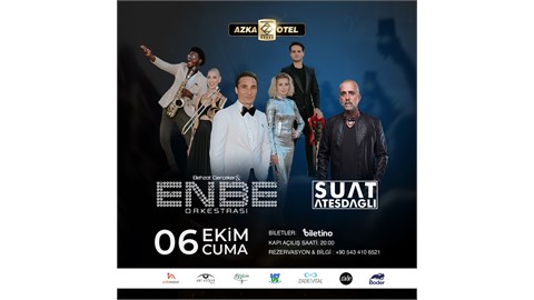 Behzat Gerçeker & Enbe Orkestrası ve DJ Suat Ateşdağlı/Azka Hotel