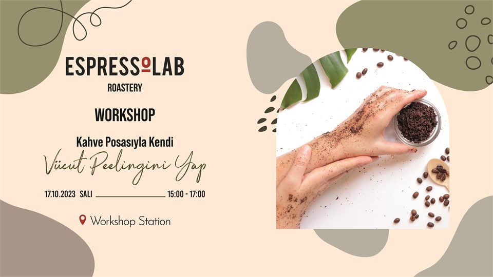 Workshop- 'Kahve Posasıyla Kendi Vücut Peelingini Yap' 