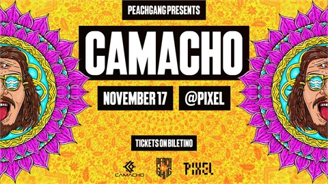 CAMACHO @Pixel, Nov 17th, Peachgang Presents
