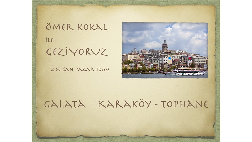 Ömer Kokal ile Geziyoruz / GALATA – KARAKÖY - TOPHANE
