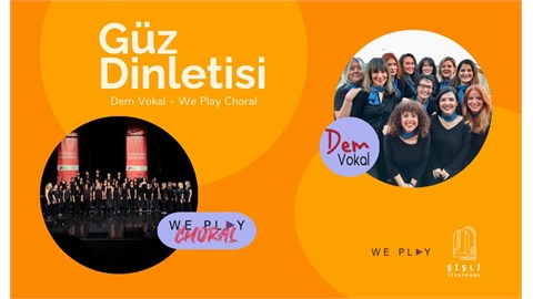 Dem Vokal - We Play Choral Güz Dinletisi