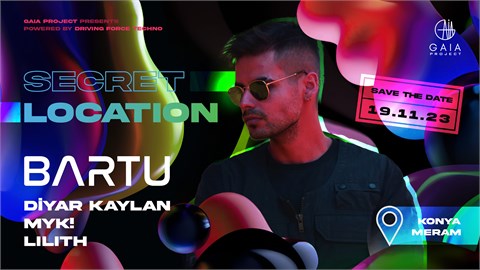 GAIA Project Presents x '' SECRET LOCATİON '' 19.11.23