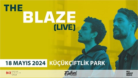 The Blaze (Live) | 18 Mayıs 2024 KüçükÇiftlik Park
