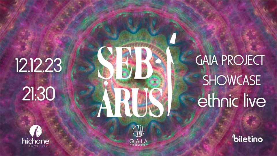Şeb-i Arus x GAIA Project Showcase x Ethnic Live