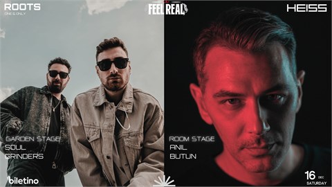 Heiss Musik x Feel Real Presents: Soul Grinders x Anıl Bütün @Roots