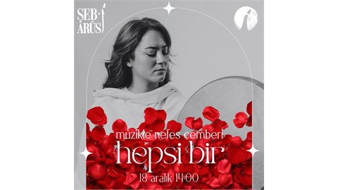 Şeb-i Arus x Müzikle Nefes Çemberi x Hepsi Bir