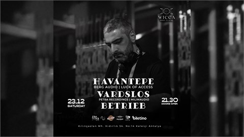 Harika Bir Cumartesiye Hazır Mısınız? 23 ARALIK CUMARTESİ HAVANTEPE, VARDSLOS, BETRIEB Wicca Sahnesinde!