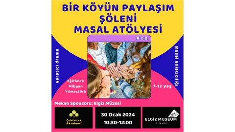 BİR KÖYÜN PAYLAŞIM ŞÖLENİ  MASAL ATÖLYESİ