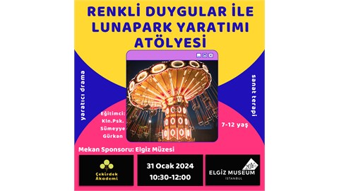 RENKLİ DUYGULAR İLE LUNAPARK YARATIMI ATÖLYESİ
