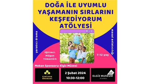 DOĞA İLE UYUMLU YAŞAMANIN SIRLARINI KEŞFEDİYORUM ATÖLYESİ