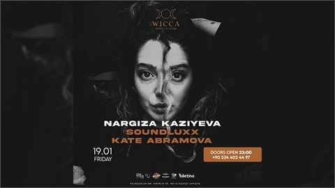 Harika Bir Cumaya Hazır Mısınız? 19 OCAK CUMA NARGIZA KAZIYEVA, SOUNDLUXX, KATE ABRAMOVA Wicca Sahnesinde!