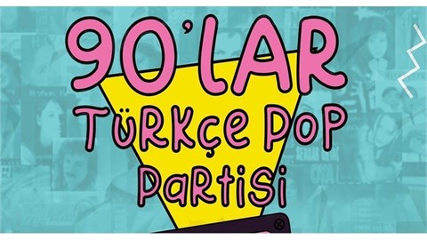 90'lar Türkçe Pop Partileri IF Performance Hall Tepe Prime
