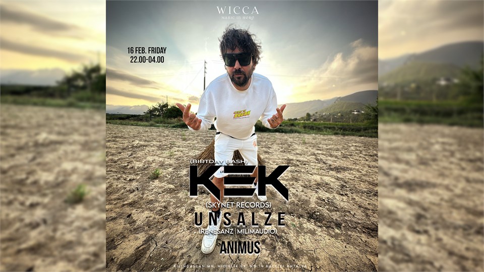 KEK, UNSALZE, ANIMUS @WiccaAntalya FEB. 16th  Wicca Presents