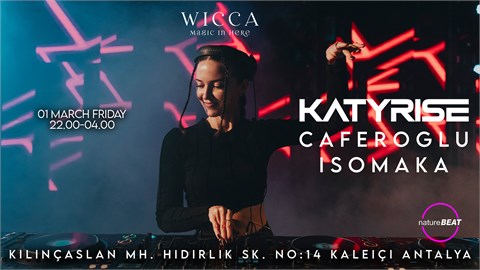KATYRISE, CAFEROGLU, ISOMAKA @WiccaAntalya Feb. 24th Wicca Presents