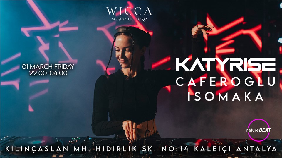 KATYRISE, CAFEROGLU, ISOMAKA @WiccaAntalya Feb. 24th Wicca Presents