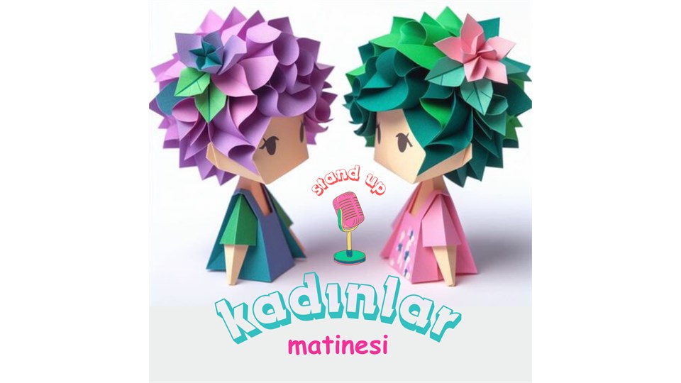 Kadınlar Matinesi Stand Up Late Night Show