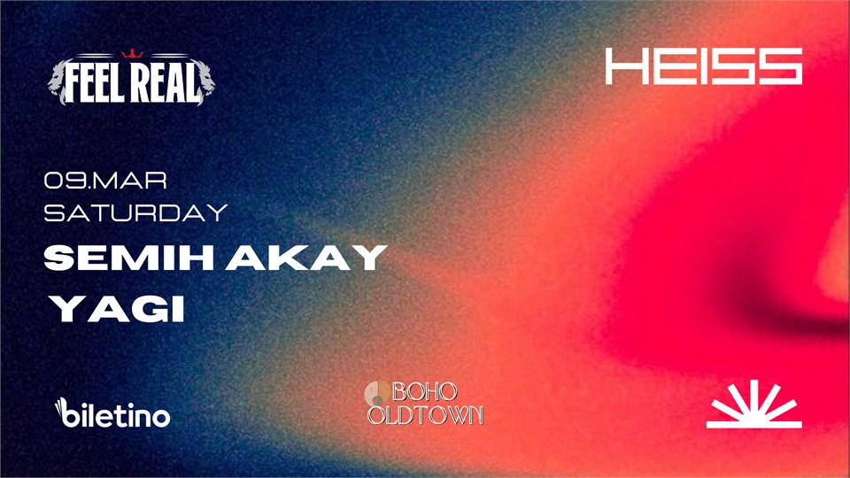 HEISS PRESENTS: SEMIH AKAY , YAGI March 9TH @BohoOldtown