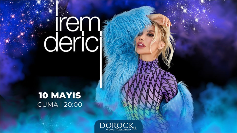 İrem Derici - Dorock XL Venue