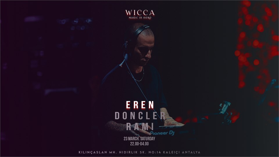 EREN, DONCLER, RAMI @WiccaAntalya March. 23th Wicca Presents